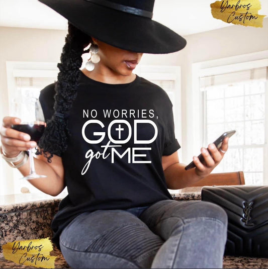 No Worries God Got Me T-shirt