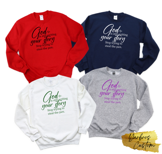 God is still writing your story Sweatshirt